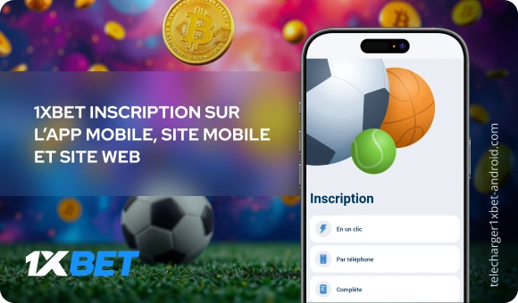 1xBet inscription sur l’app mobile, site mobile et site Web Télécharger 1xBet Android
