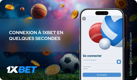 Connexion à 1xBet en quelques secondes Télécharger 1xBet Android