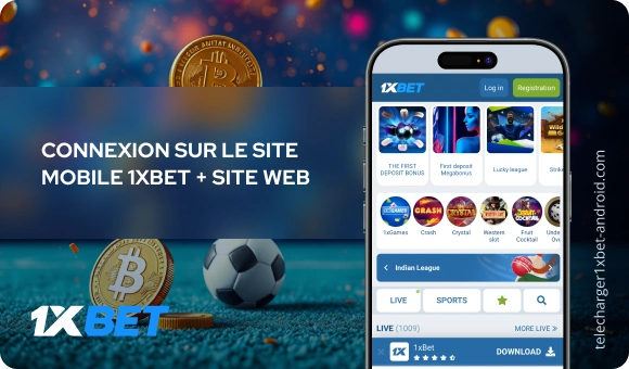 Connexion sur le site mobile 1xBet + site web Télécharger 1xBet Android