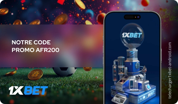 Notre code promo AFR200 Télécharger 1xBet Android