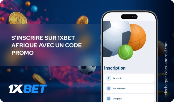 S’inscrire sur 1xBet Afrique avec un code promo Télécharger 1xBet Android